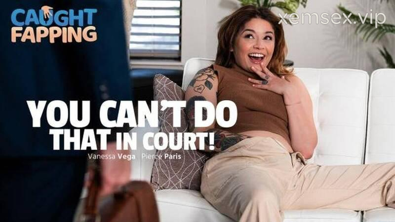 CaughtFapping – Anh không thể làm tình với em ở trước tòa được