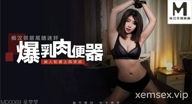 MD0069-Bám đuôi hiếp dâm em hàng xóm ngực khủng trong toilet