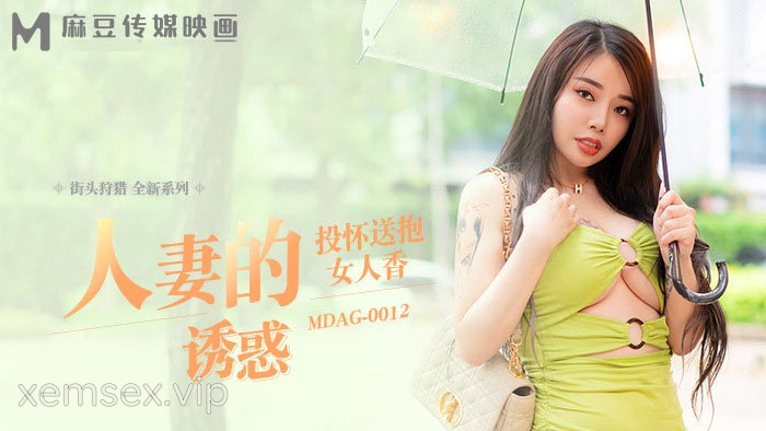 MDAG0012 – Thợ săn đường phố EP12 – Sự cám dỗ của người phụ nữ đã có chồng