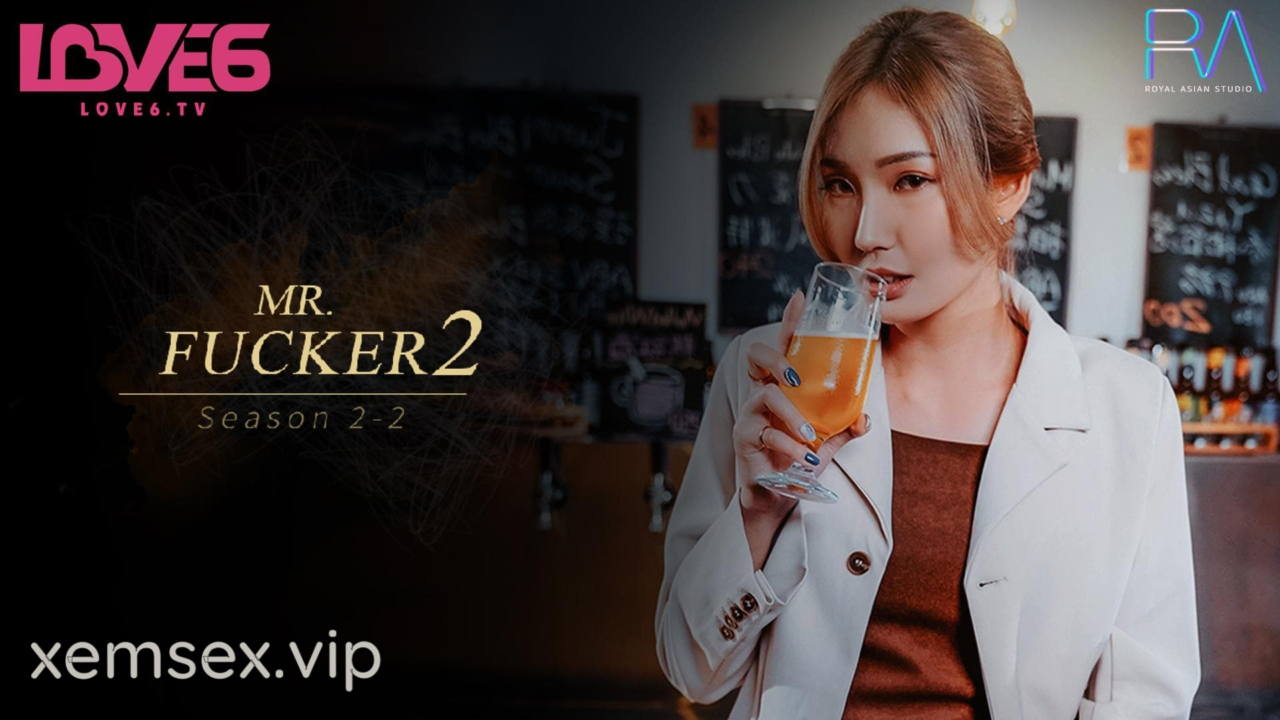 RAS127-Mr Fucker 2 – Phần 2 – Em chỉ muốn được quan hệ tình dục